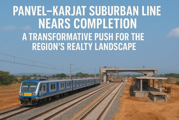 Panvel–Karjat Suburban Line Nears Completion: A Transformative Push for the Region’s Realty Landscape | The Property Times